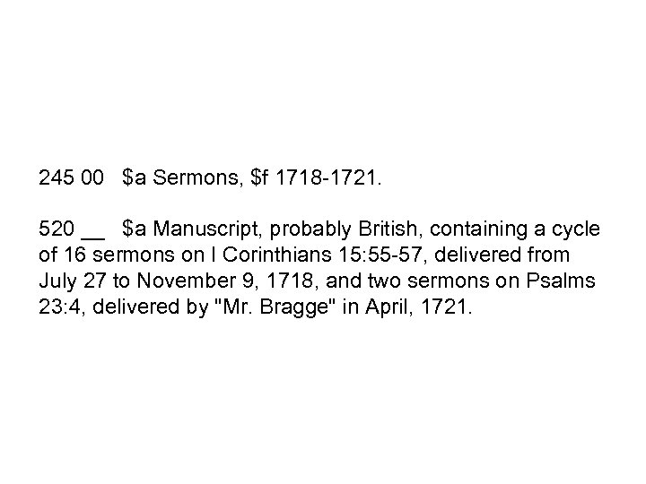 245 00 $a Sermons, $f 1718 -1721. 520 __ $a Manuscript, probably British, containing