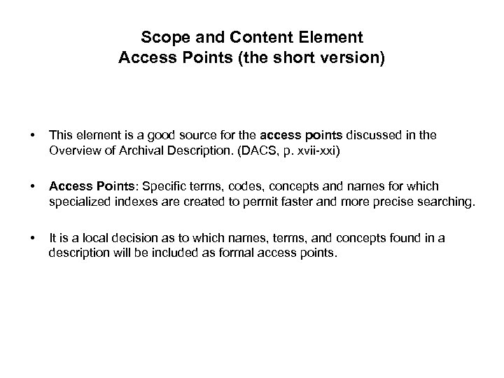 Scope and Content Element Access Points (the short version) • This element is a