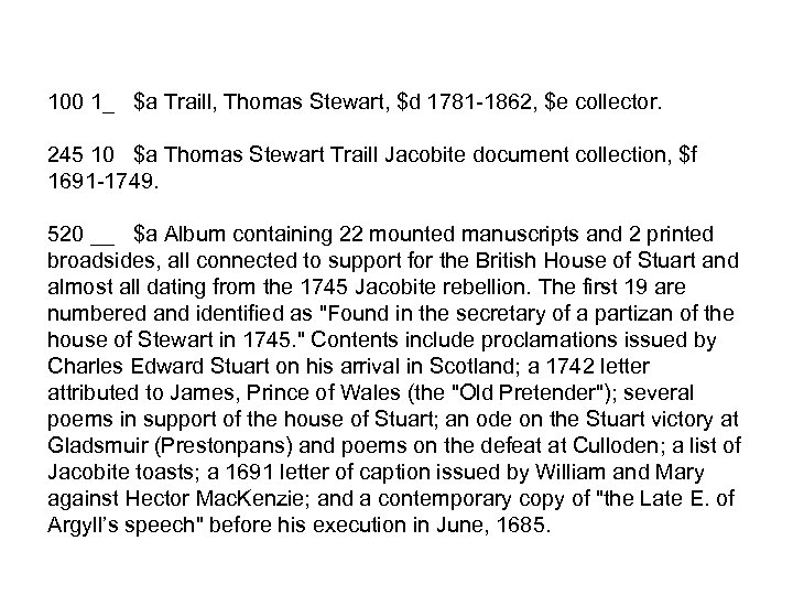 100 1_ $a Traill, Thomas Stewart, $d 1781 -1862, $e collector. 245 10 $a