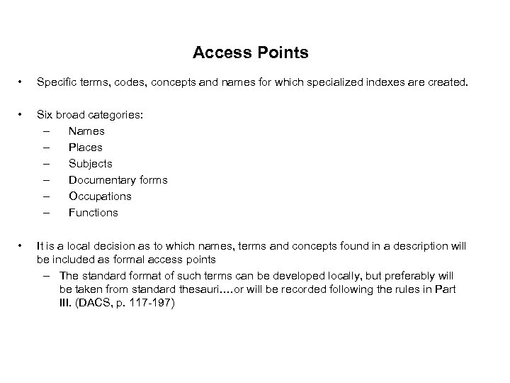 Access Points • Specific terms, codes, concepts and names for which specialized indexes are