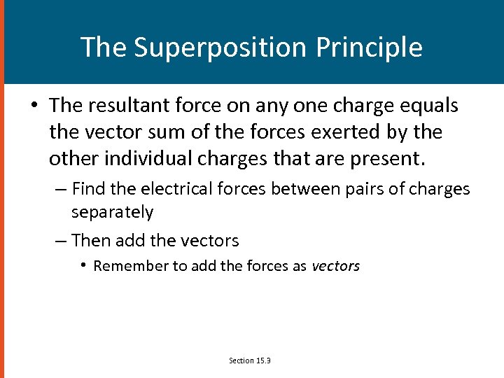 The Superposition Principle • The resultant force on any one charge equals the vector