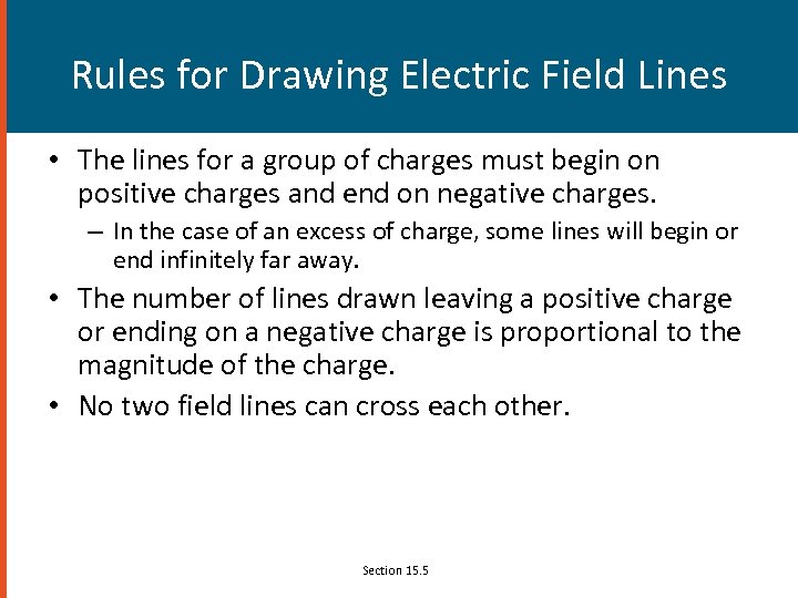 Rules for Drawing Electric Field Lines • The lines for a group of charges