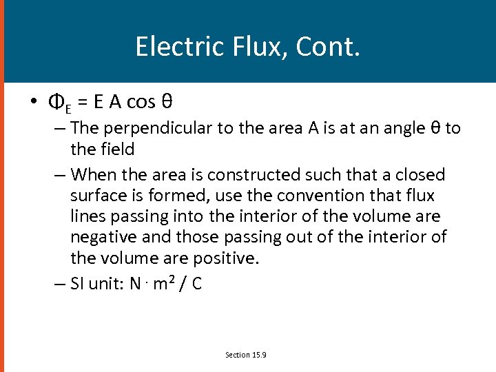 Electric Flux, Cont. • ΦE = E A cos θ – The perpendicular to