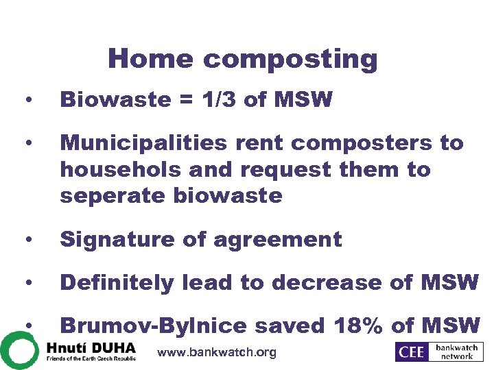 Home composting • Biowaste = 1/3 of MSW • Municipalities rent composters to househols