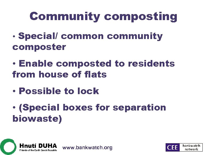Community composting • Special/ common community composter • Enable composted to residents from house