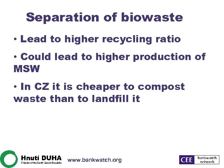 Separation of biowaste • Lead to higher recycling ratio • Could lead to higher