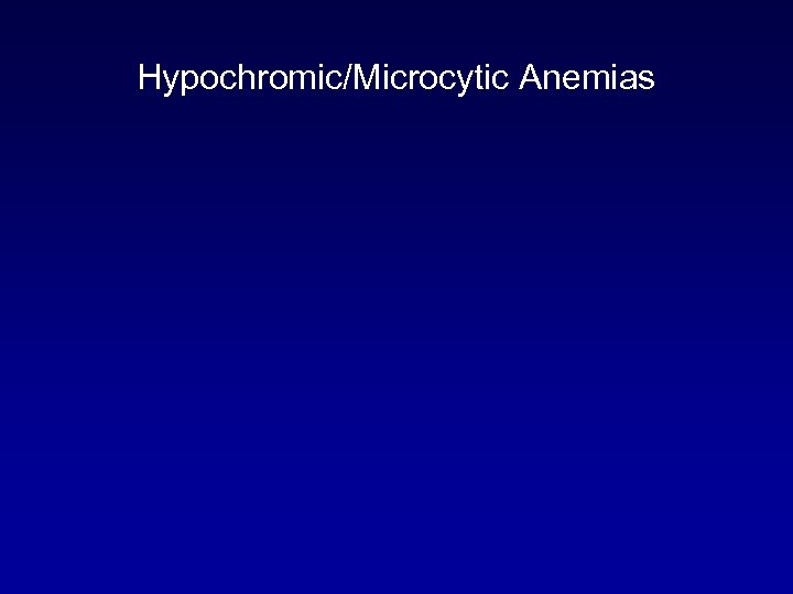 Hypochromic/Microcytic Anemias 