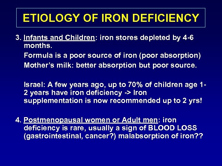ETIOLOGY OF IRON DEFICIENCY 3. Infants and Children: iron stores depleted by 4 -6