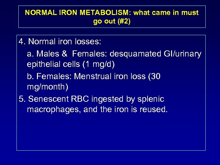 NORMAL IRON METABOLISM: what came in must go out (#2) 4. Normal iron losses: