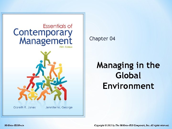 Chapter 04 Managing in the Global Environment Mc. Graw-Hill/Irwin Copyright © 2013 by The