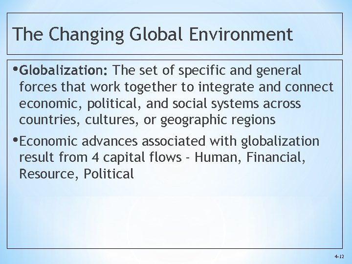 The Changing Global Environment • Globalization: The set of specific and general forces that