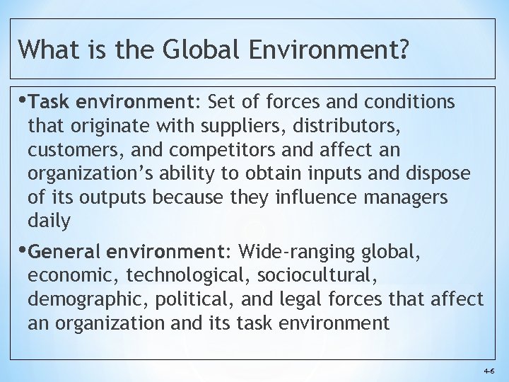 What is the Global Environment? • Task environment: Set of forces and conditions that