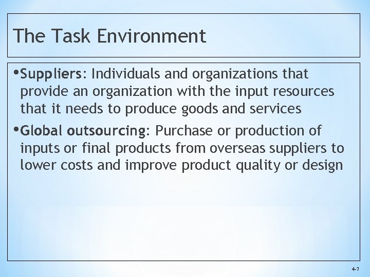 The Task Environment • Suppliers: Individuals and organizations that provide an organization with the