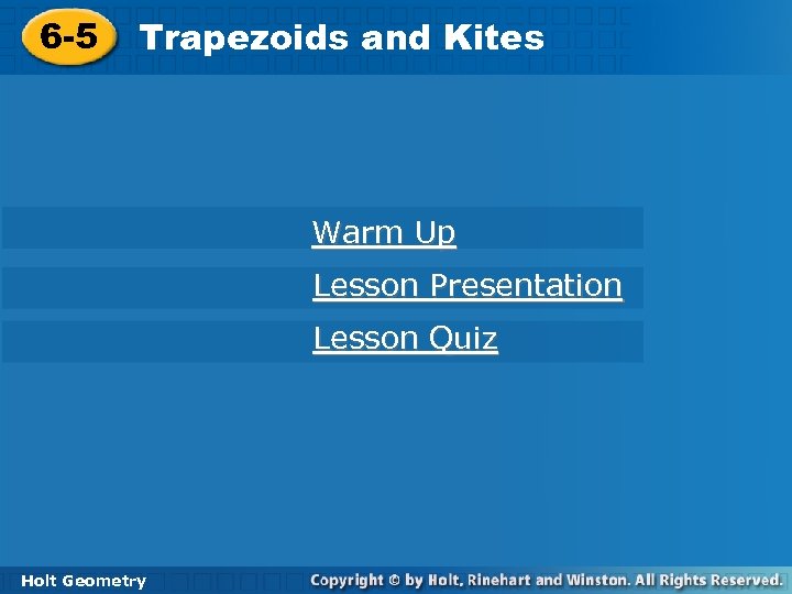 6 -5 Trapezoids and Kites Warm Up Lesson Presentation Lesson Quiz Holt Geometry 