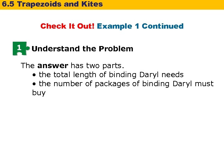 6. 5 Trapezoids and Kites Check It Out! Example 1 Continued 1 Understand the