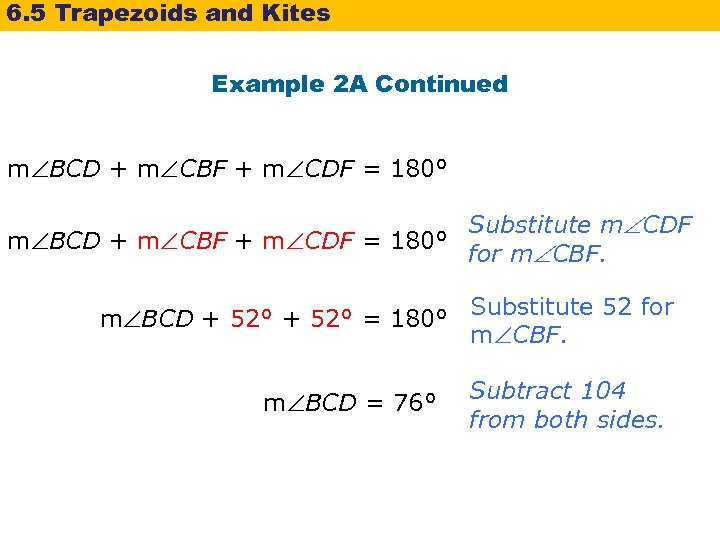 6. 5 Trapezoids and Kites Example 2 A Continued m BCD + m CBF