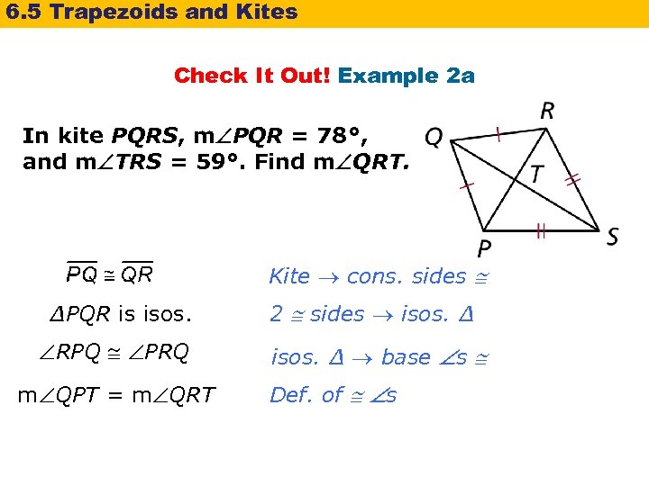 6. 5 Trapezoids and Kites Check It Out! Example 2 a In kite PQRS,