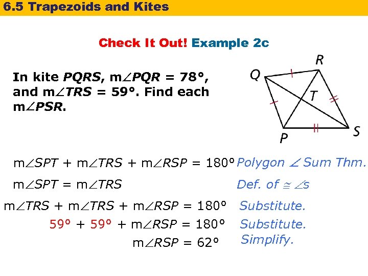 6. 5 Trapezoids and Kites Check It Out! Example 2 c In kite PQRS,