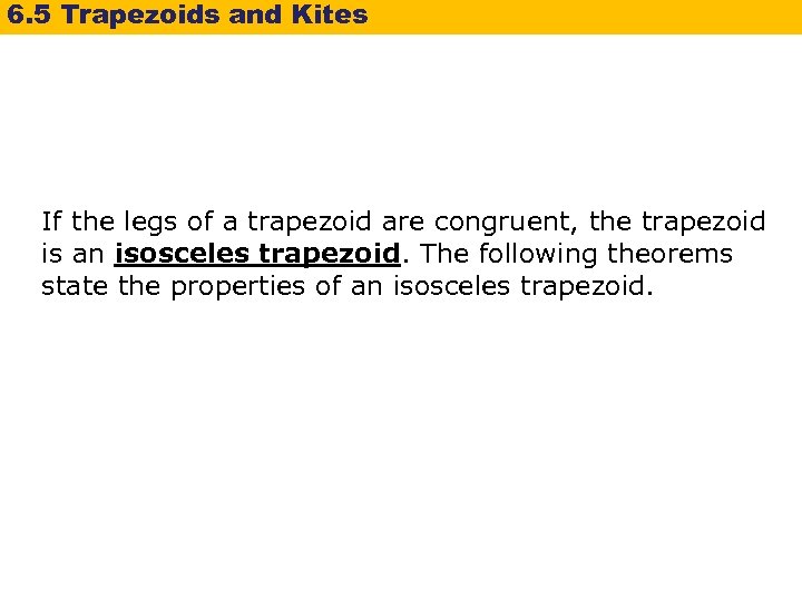 6. 5 Trapezoids and Kites If the legs of a trapezoid are congruent, the