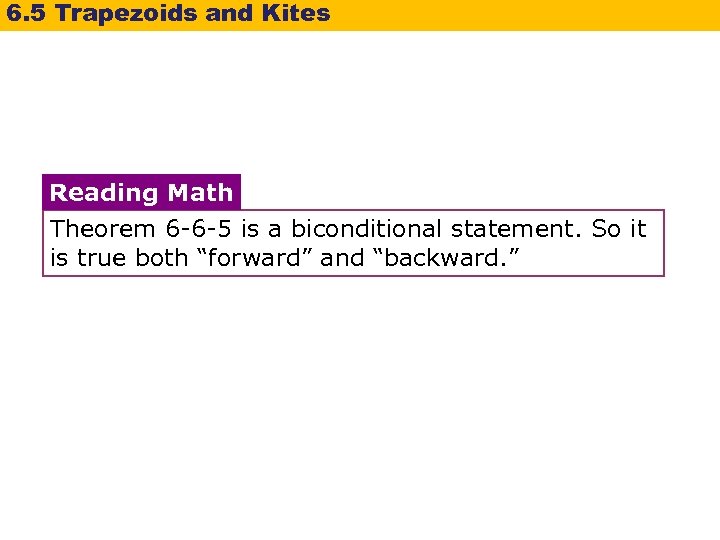 6. 5 Trapezoids and Kites Reading Math Theorem 6 -6 -5 is a biconditional