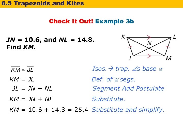 6. 5 Trapezoids and Kites Check It Out! Example 3 b JN = 10.