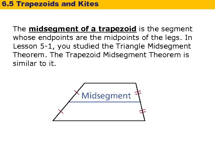 6. 5 Trapezoids and Kites The midsegment of a trapezoid is the segment whose