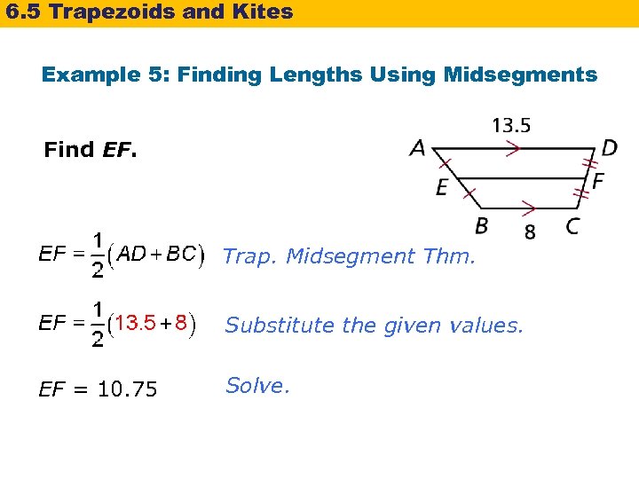 6. 5 Trapezoids and Kites Example 5: Finding Lengths Using Midsegments Find EF. Trap.