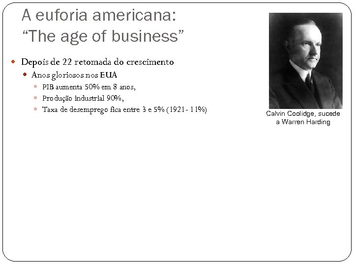 A euforia americana: “The age of business” Depois de 22 retomada do crescimento Anos