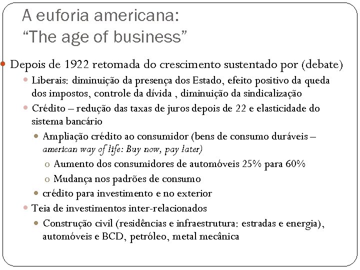 A euforia americana: “The age of business” Depois de 1922 retomada do crescimento sustentado