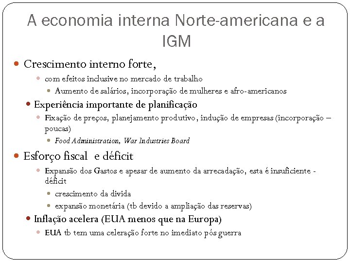 A economia interna Norte-americana e a IGM Crescimento interno forte, com efeitos inclusive no