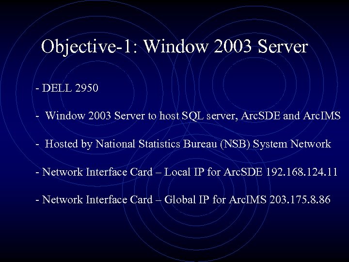 Objective-1: Window 2003 Server - DELL 2950 - Window 2003 Server to host SQL