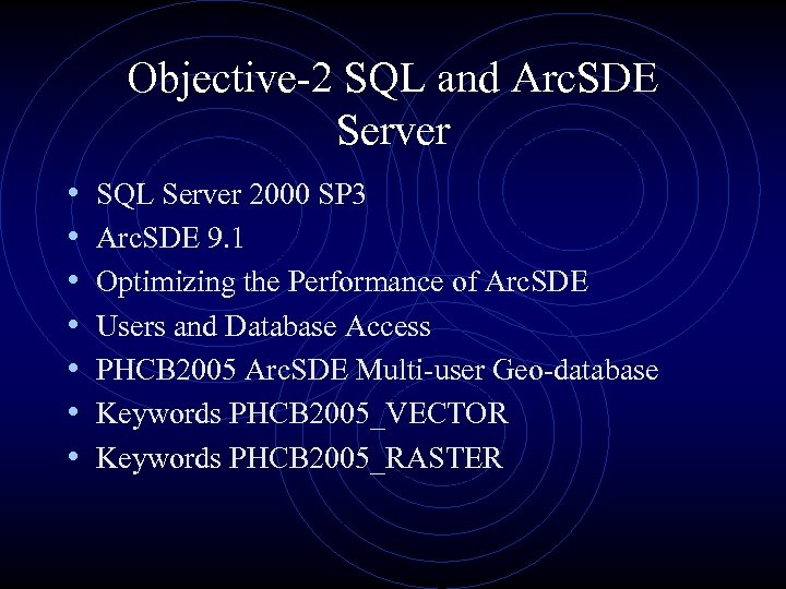 Objective-2 SQL and Arc. SDE Server • • SQL Server 2000 SP 3 Arc.