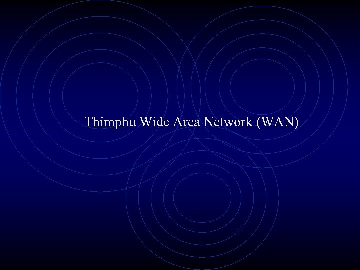 Thimphu Wide Area Network (WAN) 