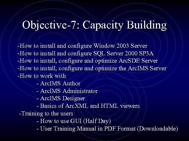 Objective-7: Capacity Building -How to install and configure Window 2003 Server -How to install