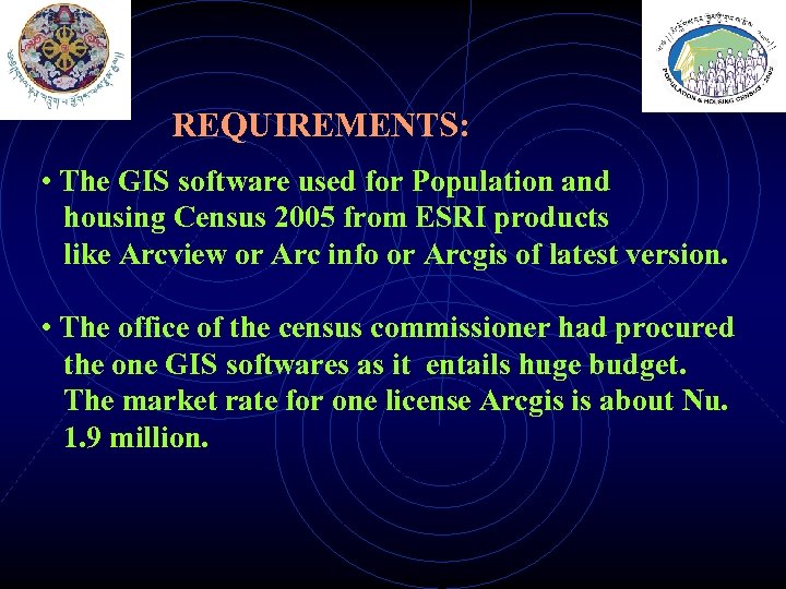 REQUIREMENTS: • The GIS software used for Population and housing Census 2005 from ESRI