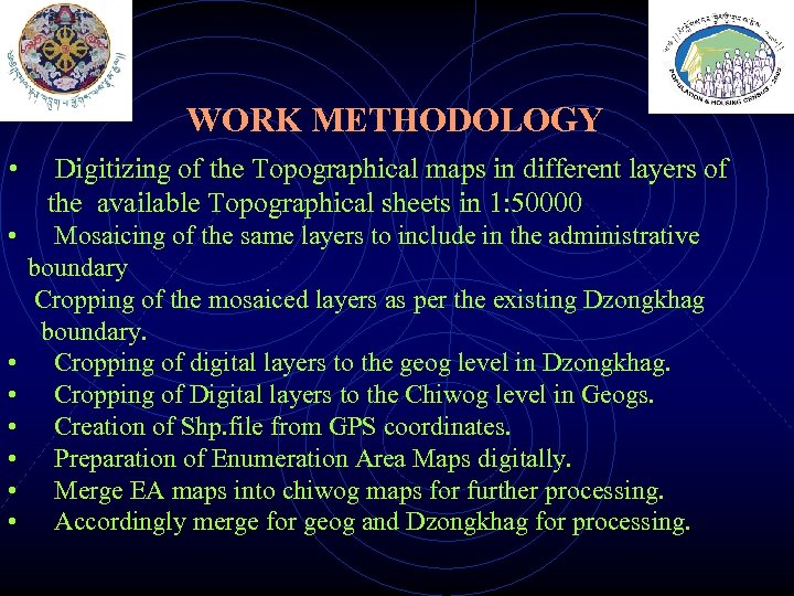 WORK METHODOLOGY • • Digitizing of the Topographical maps in different layers of the