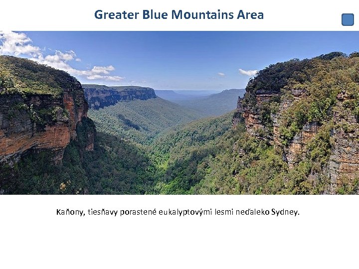 Greater Blue Mountains Area Kaňony, tiesňavy porastené eukalyptovými lesmi neďaleko Sydney. 