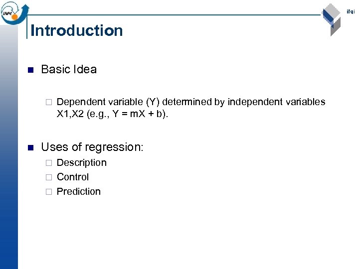 Introduction n Basic Idea ¨ n Dependent variable (Y) determined by independent variables X