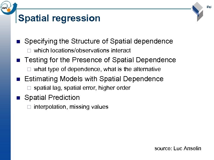 Spatial regression n Specifying the Structure of Spatial dependence ¨ n Testing for the