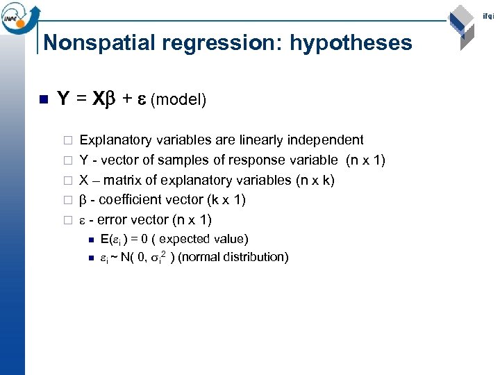 Nonspatial regression: hypotheses n Y = X + (model) ¨ ¨ ¨ Explanatory variables