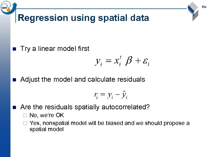 Regression using spatial data n Try a linear model first n Adjust the model