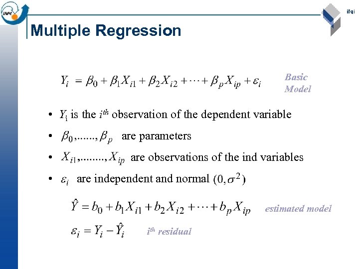 Multiple Regression Basic Model • Yi is the ith observation of the dependent variable
