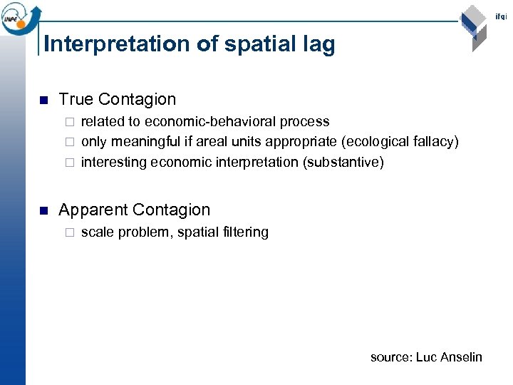 Interpretation of spatial lag n True Contagion related to economic-behavioral process ¨ only meaningful