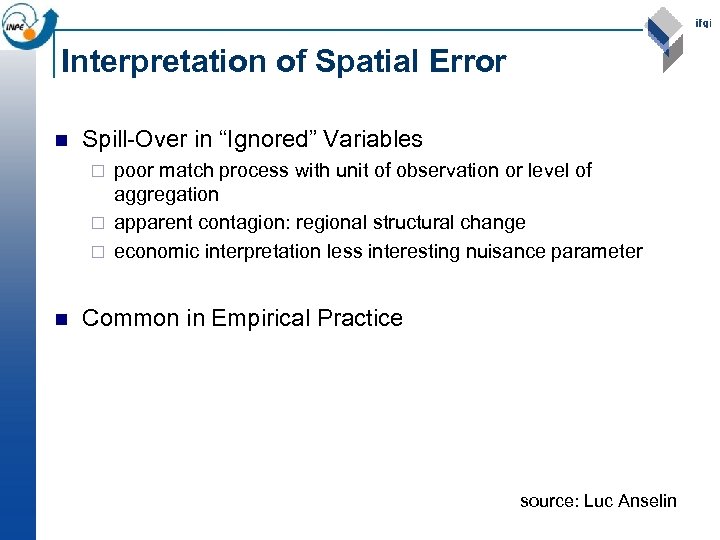 Interpretation of Spatial Error n Spill-Over in “Ignored” Variables poor match process with unit