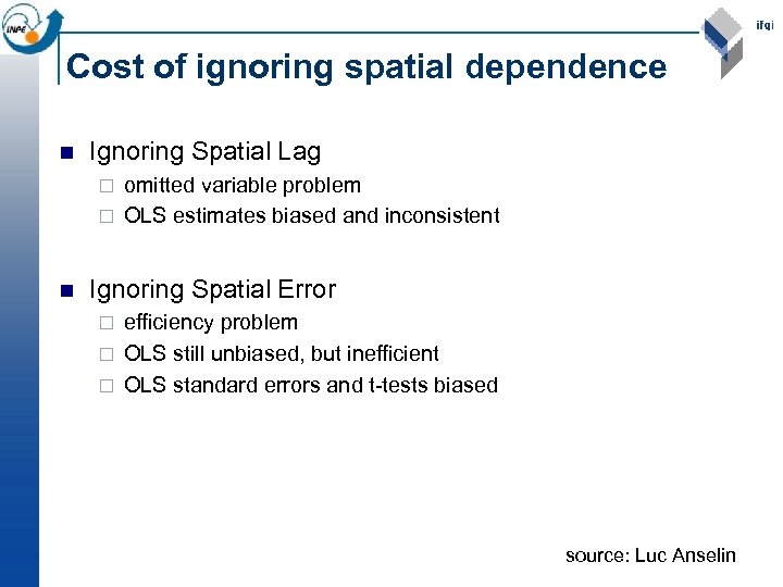 Cost of ignoring spatial dependence n Ignoring Spatial Lag omitted variable problem ¨ OLS