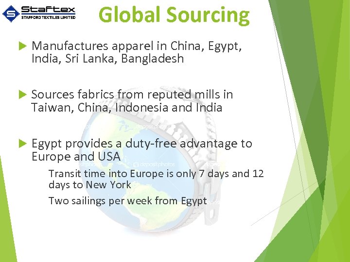 Global Sourcing Manufactures apparel in China, Egypt, India, Sri Lanka, Bangladesh Sources fabrics from
