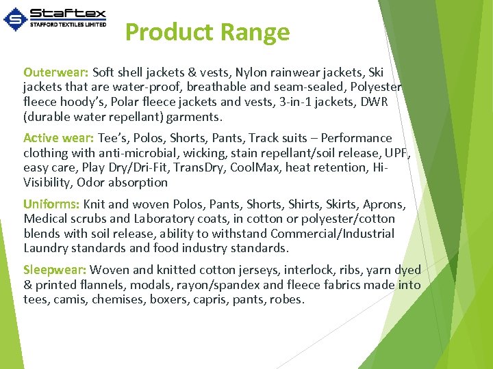 Product Range Outerwear: Soft shell jackets & vests, Nylon rainwear jackets, Ski jackets that