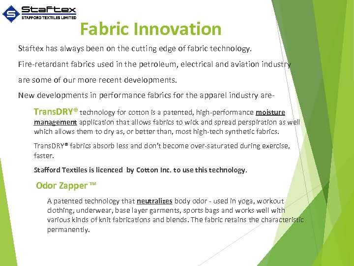 Fabric Innovation Staftex has always been on the cutting edge of fabric technology. Fire-retardant