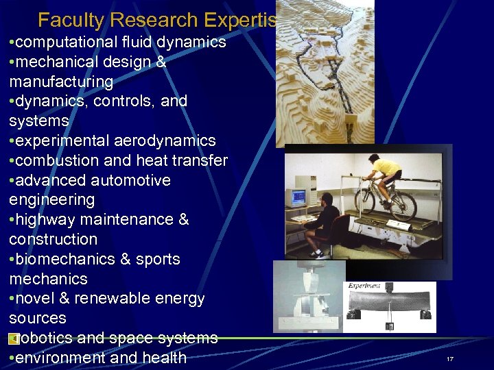 Faculty Research Expertise • computational fluid dynamics • mechanical design & manufacturing • dynamics,