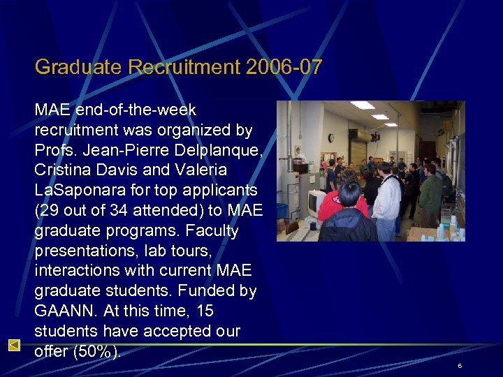 Graduate Recruitment 2006 -07 MAE end-of-the-week recruitment was organized by Profs. Jean-Pierre Delplanque, Cristina